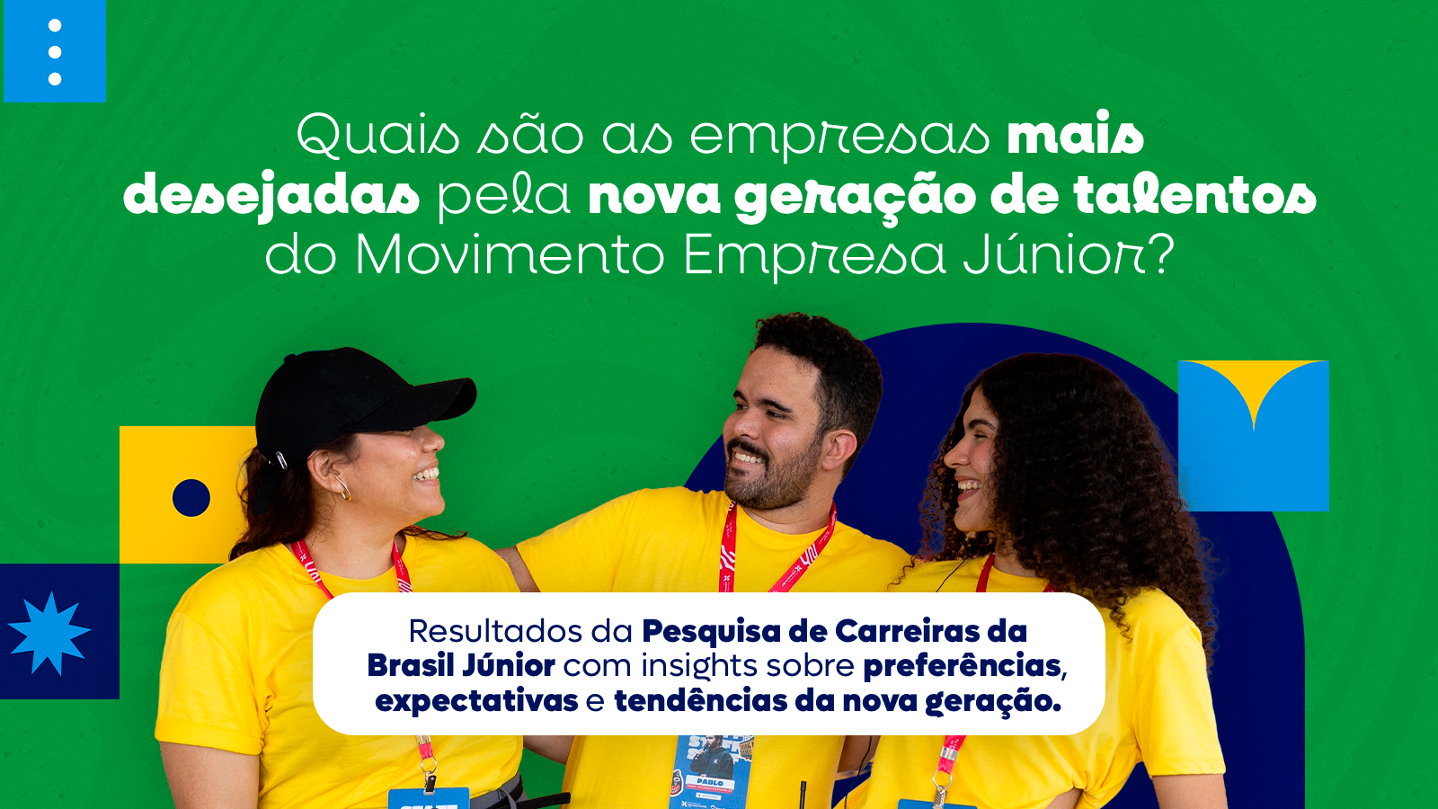 Quais são as empresas mais desejadas pela nova geração de talentos do Movimento Empresa Júnior?